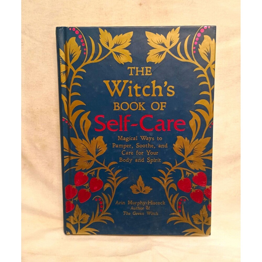 The Witch’s Book of Self-Care by Arin Murphy-Hiscock Hardcover